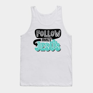 Follow only Jesus Tank Top